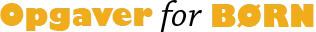 Opgaver for Børn